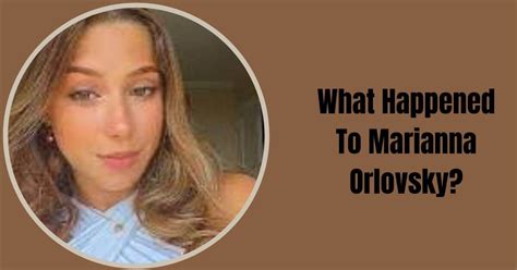 marianna orlovsly|Meet Marianna Orlovsky: Exploring The Life Of Viral。